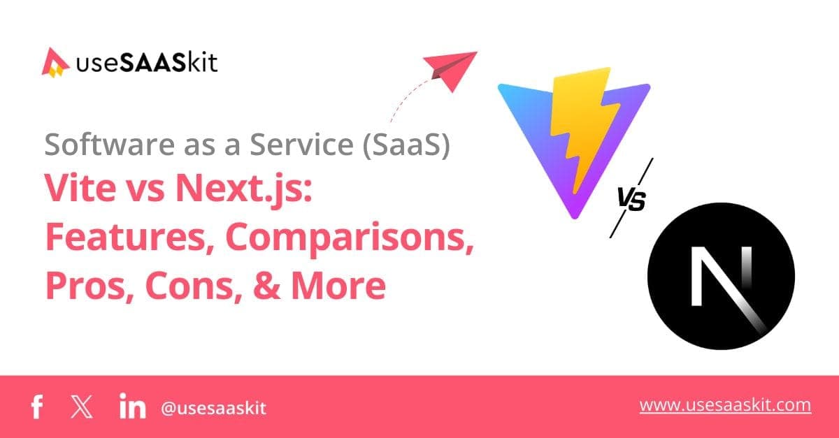 Vite vs Next.js: Features, Comparisons, Pros, Cons, & More