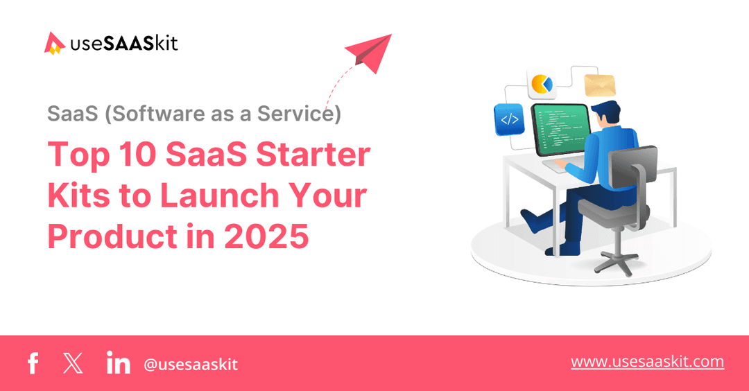 Top 10 SaaS Starter Kits to Launch Your Product in 2025