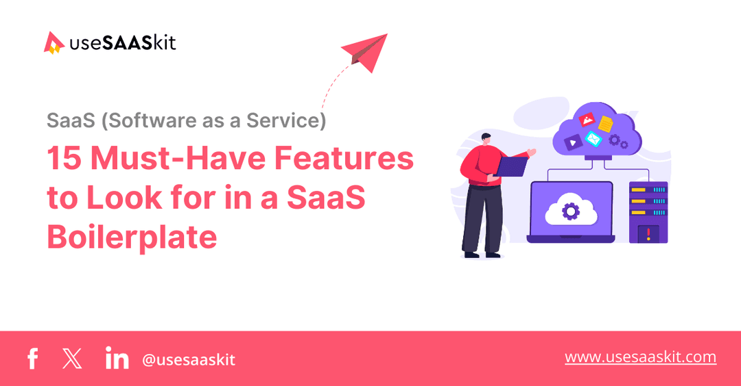 15 Must-Have Features to Look for in a SaaS Boilerplate
